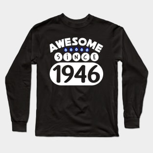 Awesome Since 1946 Long Sleeve T-Shirt